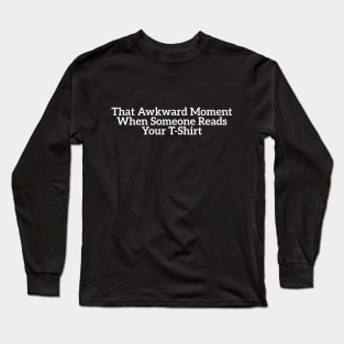 Sarcastic Humor That Awkward Moment Long Sleeve T-Shirt